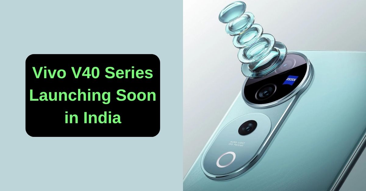 इंडिया में जल्दी लॉन्च होने वाली है Vivo V40 Series, जानिए इसकी सभी स्पेसिफिकेशन्स