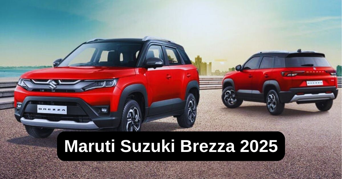 Maruti Suzuki Brezza 2025: जानिए मारुति सुजुकी के नये मॉडल के फीचर्स, इंजन और कीमत